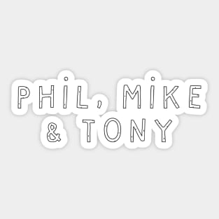 Phil, Mike & Tony Sticker